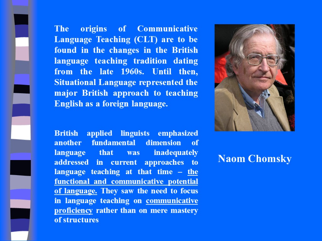 The origins of Communicative Language Teaching (CLT) are to be found in the changes